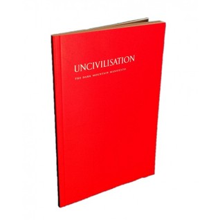 Image result for Uncivilisation: The Dark Mountain Manifesto by Paul Kingsnorth and Dougald Hine (